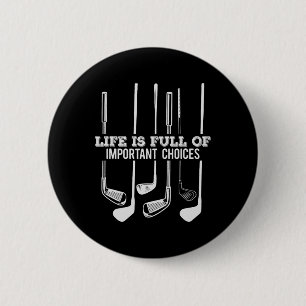 Funny Life Is Full Of Important Choices Golf Gift 2 Inch Round Button