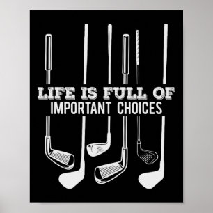 Funny Life Is Full Of Important Choices Golf Gift Poster