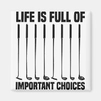 Funny Life Is Full Of Important Choices Golf Lover