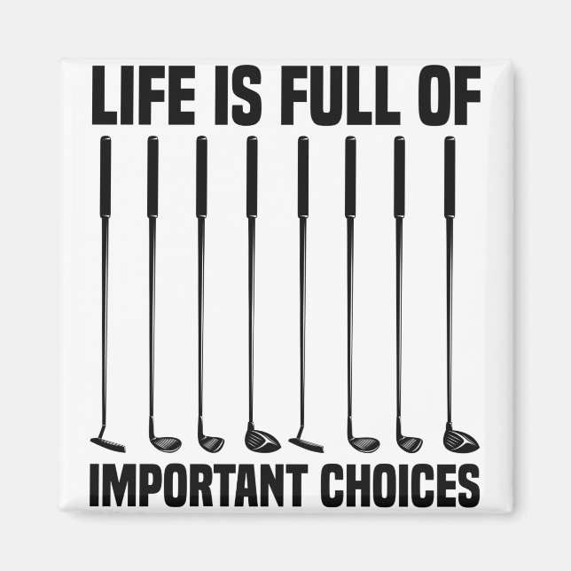 Funny Life Is Full Of Important Choices Golf Lover Magnet (Front)