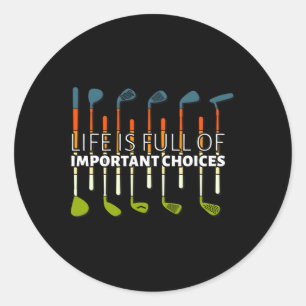 Funny Life Is Full Of Important Choices Golf Playe Classic Round Sticker