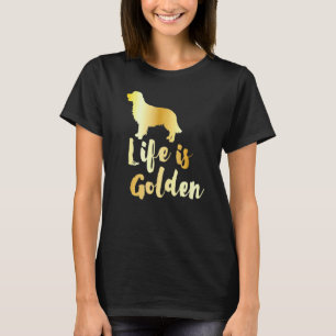 Funny Life Is Golden Retriever T-Shirt