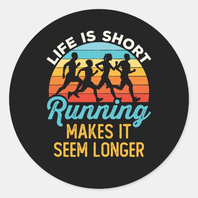 Funny Life Is Short Running Makes It Seem Longer Classic Round Sticker (Front)