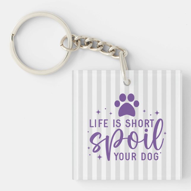 Funny Life Is Short Spoil Your Dog Quote Humour Ru Keychain (Front)