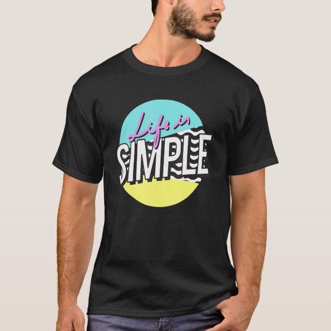 Funny life is simple T-Shirt (Front)