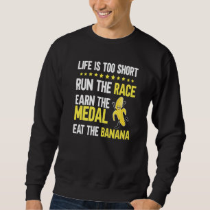 Funny Life Is Too Short Run The Race Earn Medal Ea Sweatshirt