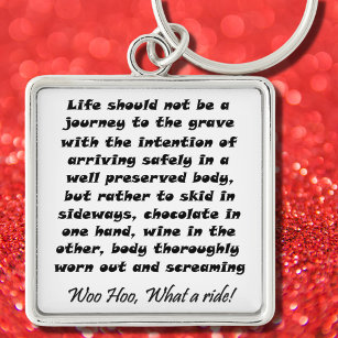 Funny Life should not be a journey to the grave Keychain