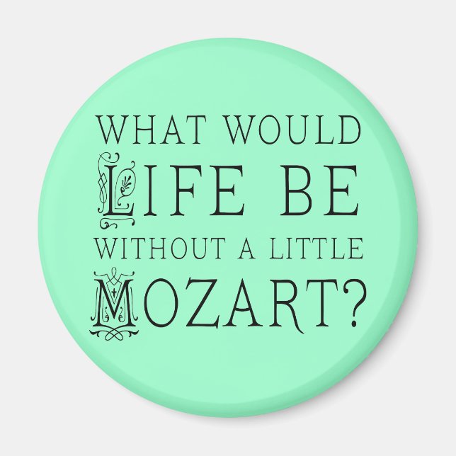 Funny Life Without Mozart Music Gift Tee Magnet (Front)