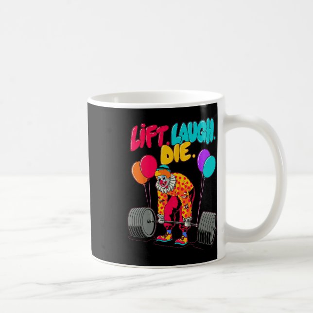 Funny Lift Laugh Die Gym Weightlifting Bodybuildin Coffee Mug (Right)
