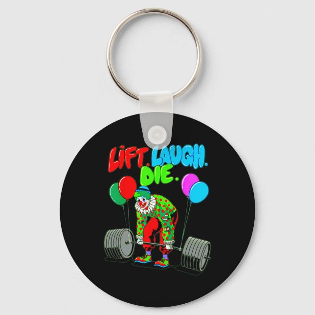Funny Lift Laugh Die Gym Weightlifting Bodybuildin Keychain (Front)