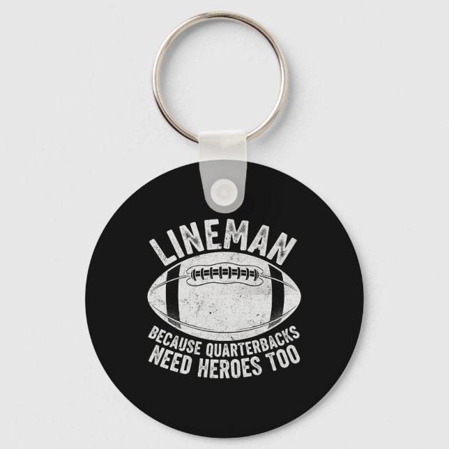 Funny Lineman Because Quarterbacks Need Heroes Too Keychain (Front)