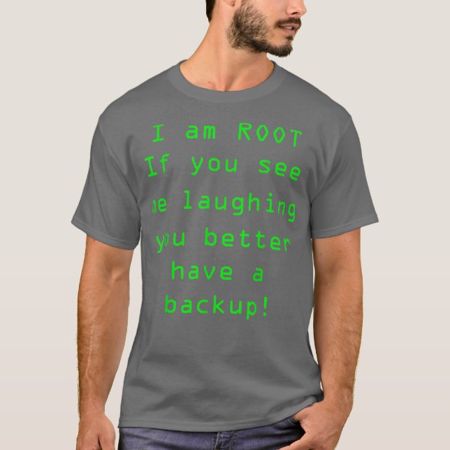 Funny Linu s I am Root Sudo Backup T-Shirt (Front)