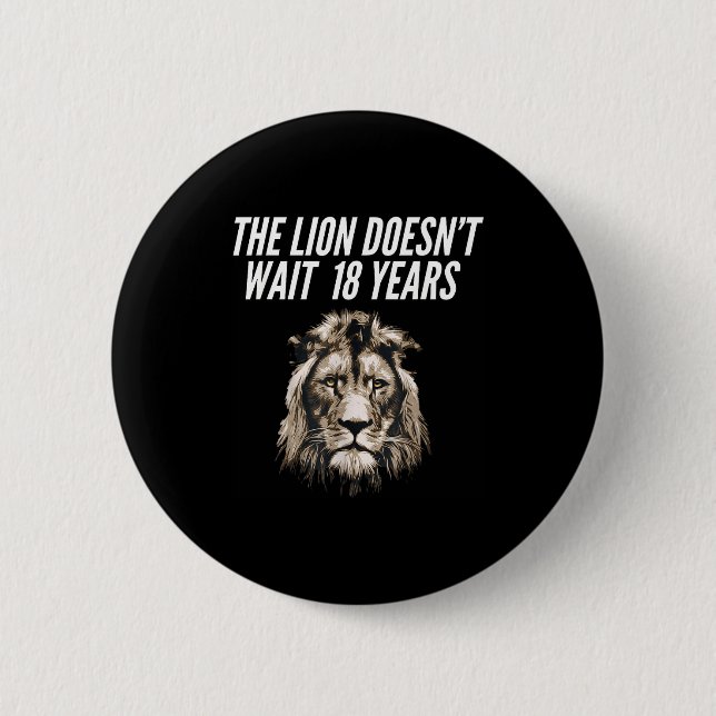 Funny Lion Meme The Lion Doesn't Wait 18 Years Gen 2 Inch Round Button (Front)