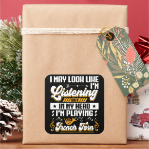 Funny Listening In My Head I'm Playing French Horn Square Sticker