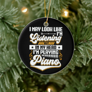 Funny Listening In My Head I'm Playing My Piano Ceramic Ornament