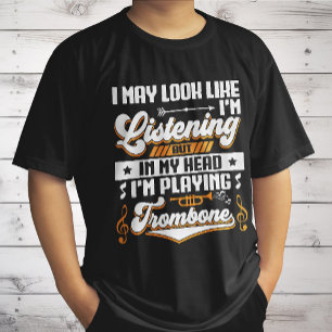 Funny Listening In My Head I'm Playing My Trombone T-Shirt