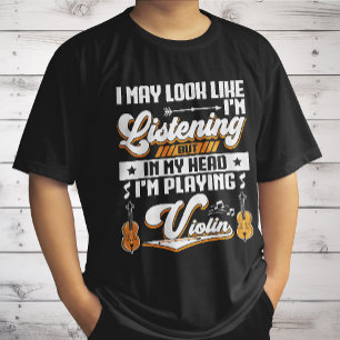 Funny Listening In My Head I'm Playing My Violin T-Shirt