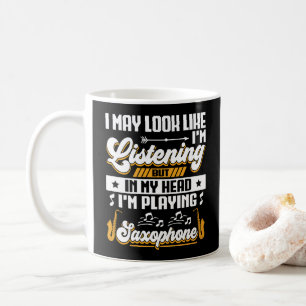 Funny Listening In My Head I'm Playing Saxophone Coffee Mug