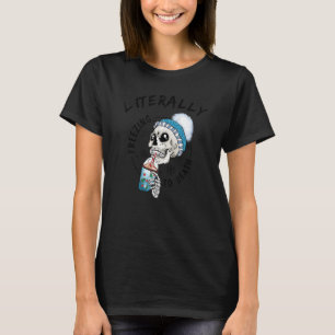 Funny Literally Freezing To Death Skull With Cold T-Shirt