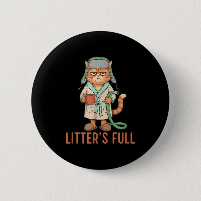 Funny Litter’s Full Cat Parody Litter’s Full Funny 2 Inch Round Button (Front)