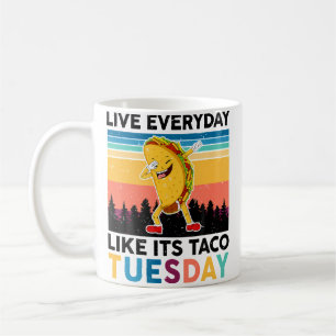 Funny Live Everyday Like Its Taco-Tuesday National Coffee Mug