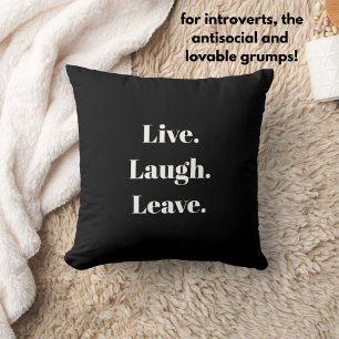 Funny "Live. Laugh. Leave." Introvert Antisocial Throw Pillow