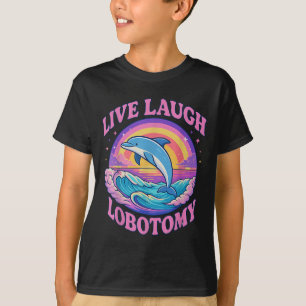 Funny Live Laugh Lobotomy Dolphin Groovy  T-Shirt