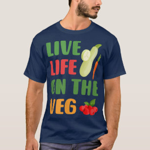Funny Live Life on the Veg Vegetarian Vegan Plant T-Shirt