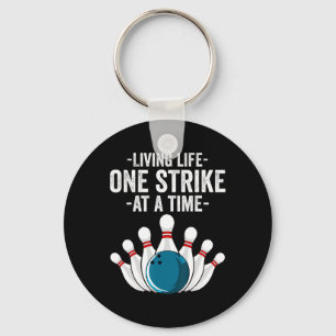 Funny Living Life One Strike At A Time Gift Bowler Keychain