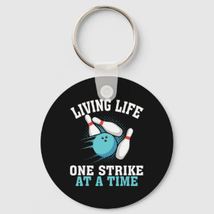 Funny Living Life One Strike At A Time Gift Bowler Keychain