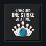 Funny Living Life One Strike At A Time Gift Bowler Magnet<br><div class="desc">Funny Living Life One Strike At A Time Gift Bowler Men Women 1</div>