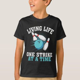 Funny Living Life One Strike At A Time Gift Bowler T-Shirt