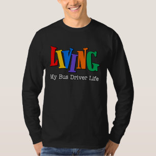 Funny Living My School Bus Driver Life My Best Lif T-Shirt