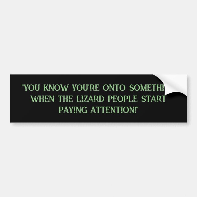 Funny Lizard People Conspiracy Theory Bumper Sticker (Front)