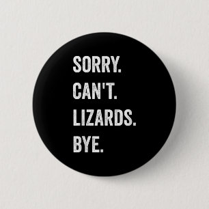 Funny Lizard Sorry Can't Lizards Bye Reptile Pet L 2 Inch Round Button