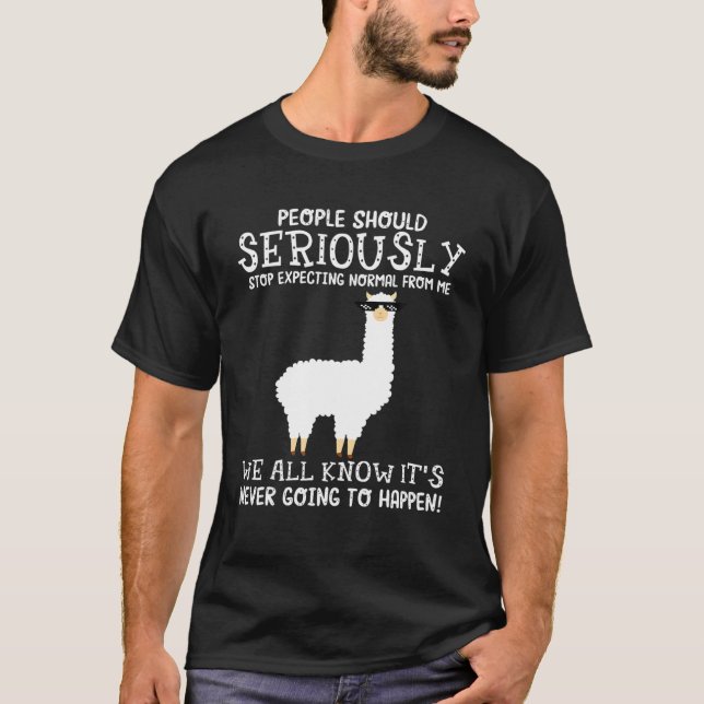 Funny Llama People Should Seriously Stop Expecting T-Shirt (Front)
