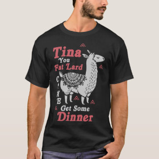 Funny Llama Saying Tina You Fat Lard Alpaca Gift T-Shirt