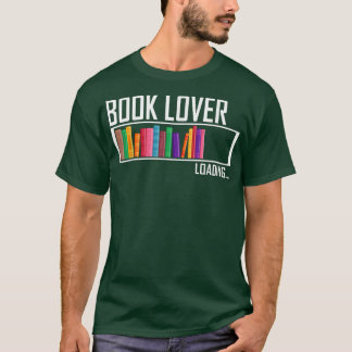 Funny Loading Book Lover Book Bookworm Literature T-Shirt
