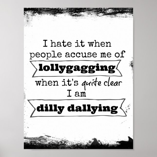 Funny Lollygagging Quote Poster (Front)