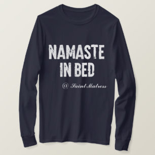 Funny long sleeve “namaste in bed” T-Shirt