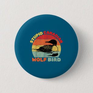 Funny Loon Bird Humor Stud Canadian Wolf Bird  2 Inch Round Button