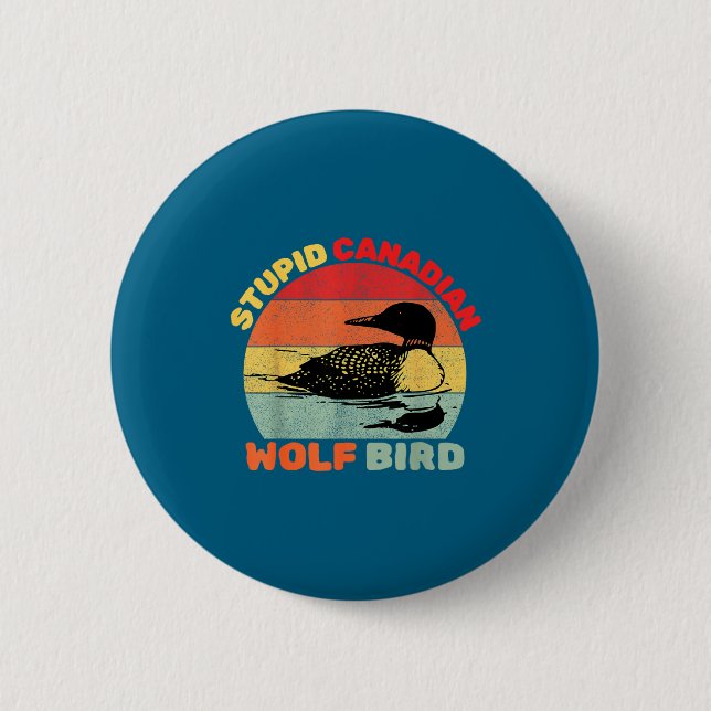 Funny Loon Bird Humor Stud Canadian Wolf Bird  2 Inch Round Button (Front)