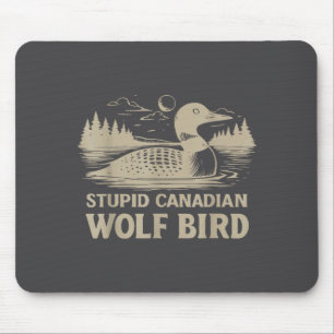 Funny Loon Bird, Stud Canadian Wolf Bird Humor Quo Mouse Pad