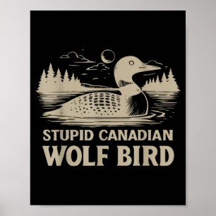 Funny Loon Bird, Stud Canadian Wolf Bird Humor Quo Poster