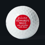 Funny Lost Ball Quote with Custom Colour and Name<br><div class="desc">Funny Novelty Golf Balls with Guy's Gag Gift Humour Reading "if you find my balls, you can play with them" personalized with their name in red and white. Custom Golf Balls are a great gift for dad if you share that type of gross humour, or a great golf bachelor party...</div>