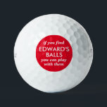 Funny Lost Ball Quote with Custom Colour and Name<br><div class="desc">Funny Novelty Golf Balls with Guy's Gag Gift Humour Reading "if you find my balls, you can play with them" personalized with their name in red and white. Custom Golf Balls are a great gift for dad if you share that type of gross humour, or a great golf bachelor party...</div>