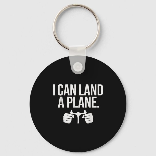 Funny Lot Saying I Can Land A Plane Aviation  Keychain (Front)