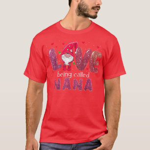 Funny Love Being Called Nana Gnome Valentine Day M T-Shirt