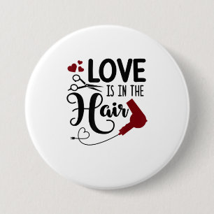 Funny Love Is In The Hair Stylist Dresser Salon W 3 Inch Round Button