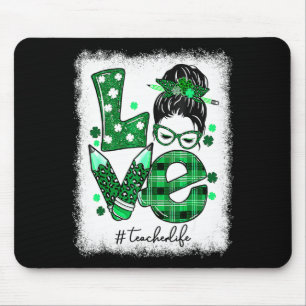 Funny Love Messy Bun Teacher Life St Patricks Day Mouse Pad